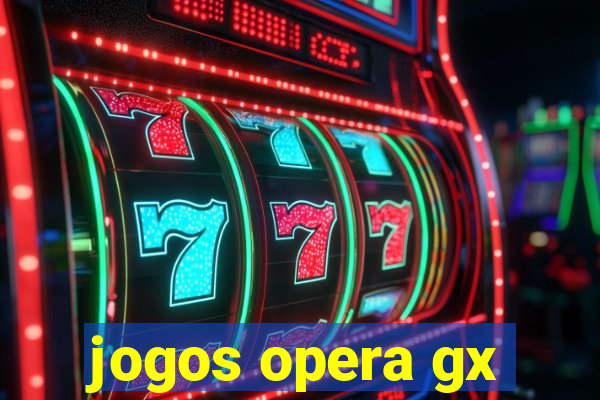 jogos opera gx